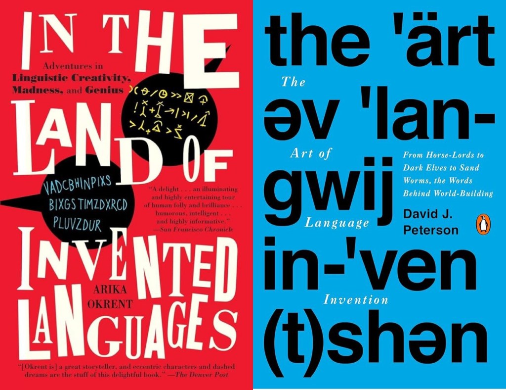 Two book covers. On the left, In the Land of Invented Languages by Arika Okrent. On the right, The Art of Language Invention by David J. Peterson.